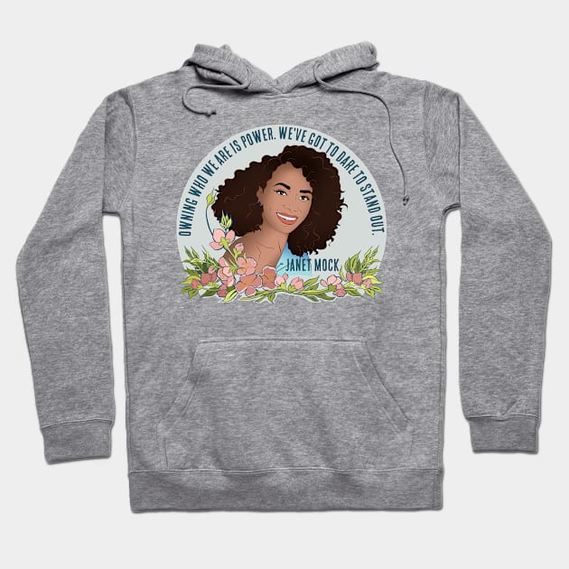 Janet Mock: Owning Who we Are Is Power We've Got To Dare To Stand Out Hoodie by FabulouslyFeminist